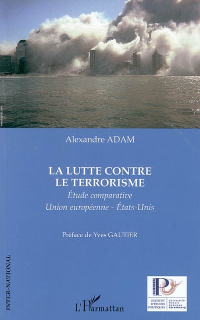 La lutte contre le terrorisme : étude comparative Union européenne-Etats-Unis
