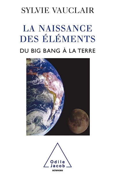 La naissance des éléments : du big bang à la Terre
