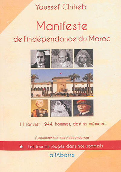 Manifeste de l'indépendance du Maroc : 11 janvier 1944, hommes, destins, mémoire