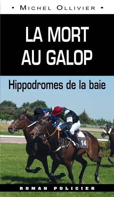 La mort au galop : hippodromes de la baie