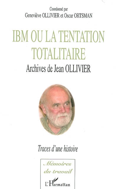 IBM ou La tentation totalitaire : archives de Jean Ollivier : traces d'une histoire