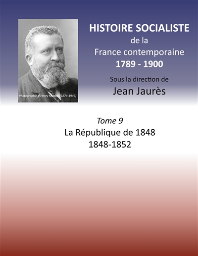 Histoire socialiste de la France contemporaine : Tome IX : La République de 1848 1848-1852