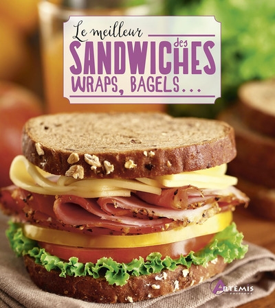 Le meilleur des sandwiches, wraps, bagels...