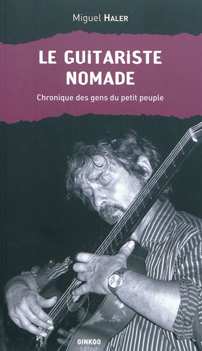 Le guitariste nomade : chronique des gens du petit peuple
