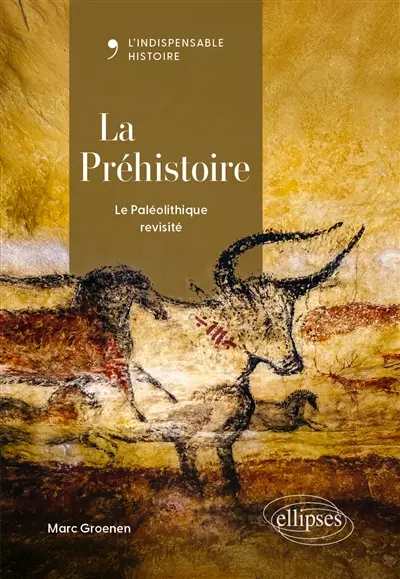 La préhistoire : le paléolithique redécouvert