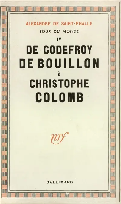Tour du monde. Vol. 3. De Godefroy de Bouillon à Christophe Colomb