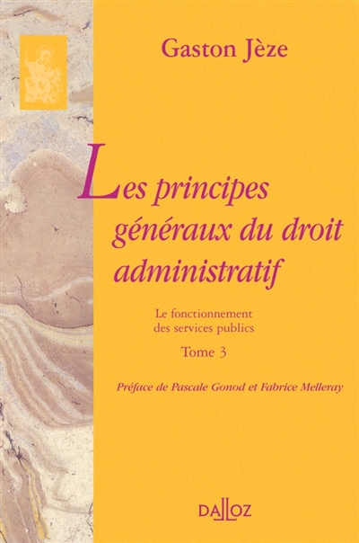Les principes généraux du droit administratif. Vol. 3. Le fonctionnement des services publics