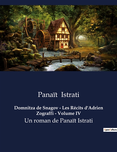 Domnitza de Snagov : Les Récits d'Adrien Zograffi - Volume IV : Un roman de Panaït Istrati