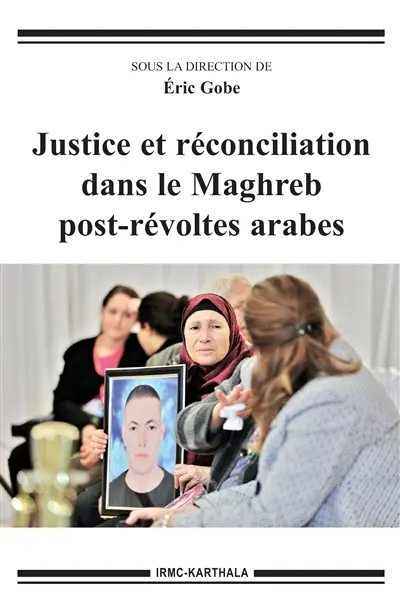 Justice et réconciliation dans le Maghreb post-révoltes arabes