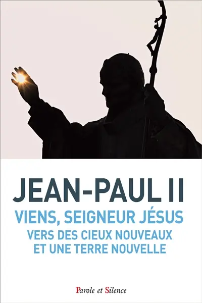 Viens, Seigneur Jésus : vers des cieux nouveaux et une terre nouvelle : catéchèses du 31 janvier au 12 décembre 2001