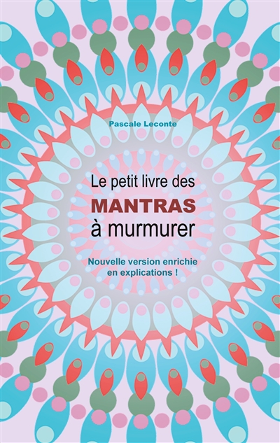 Le petit livre des Mantras à murmurer 2 : Version enrichie d'explications !