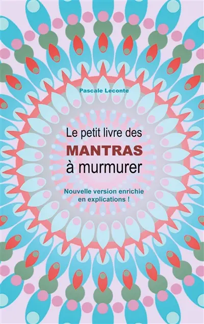 Le petit livre des Mantras à murmurer 2 : Version enrichie d'explications !