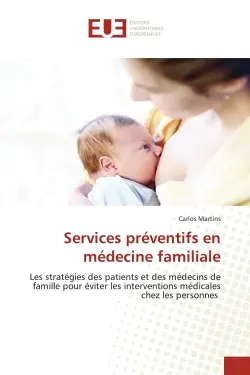 Services préventifs en médecine familiale : Les stratégies des patients et des médecins de famille pour éviter les interventions médicales