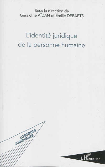 L'identité juridique de la personne humaine : actes du colloque organisé à l'Université Panthéon-Sorbonne le 1er octobre 2009
