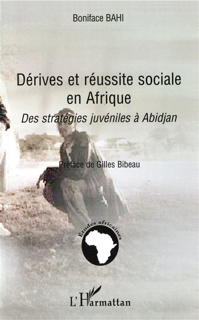 Dérives et réussite sociale en Afrique : des stratégies juvéniles à Abidjan