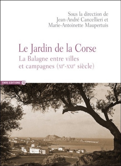 Le jardin de la Corse : la Balagne entre villes et campagnes : XIe-XXIe siècle