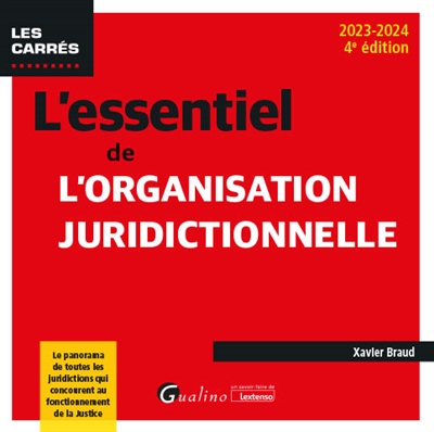 L'essentiel de l'organisation juridictionnelle : le panorama de toutes les juridictions qui concourent au fonctionnement de la justice : 2023-2024