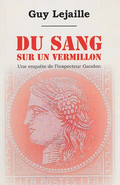 Du sang sur un vermillon : une enquête de l'inspecteur Gandon
