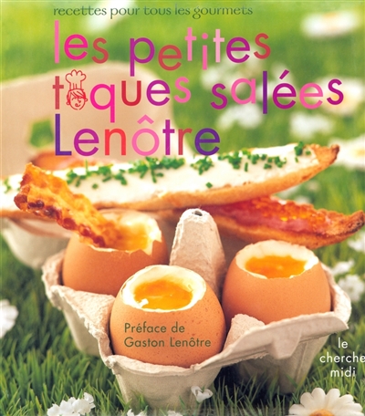Les petites toques salées Lenôtre : recettes pour tous les gourmets