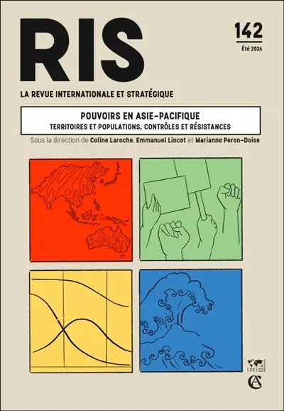 Revue internationale et stratégique, n° 142. Pouvoirs en Asie-Pacifique : territoires et populations, contrôles et résistances Revue internationale et stratégique, n° 142. Pouvoirs en Asie-Pacifique : territoires et populations, contrôles et résistances