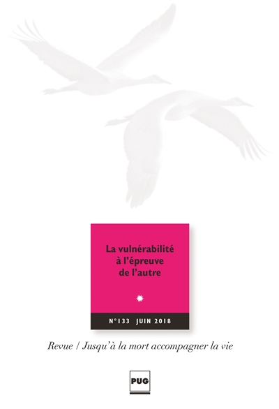 jusqu'à la mort accompagner la vie, n° 133. la vulnérabilité à l'épreuve de l'autre