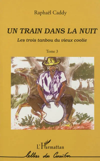 Les trois tanbou du vieux coolie. Vol. 3. Un train dans la nuit