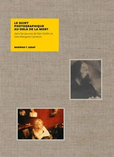 Le sujet photographique au-delà de la mort : dans les oeuvres de Nan Goldin et Julia Margaret Cameron