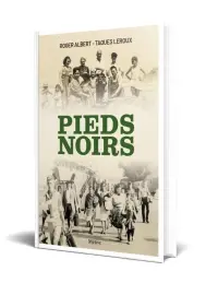 Les Pieds-noirs : loyautés brisées