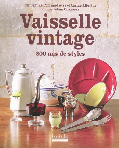 Vaisselle vintage : 200 ans de styles