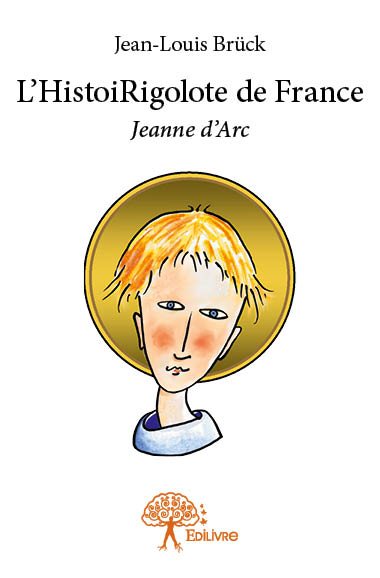 L'histoirigolote de france : jeanne d'arc