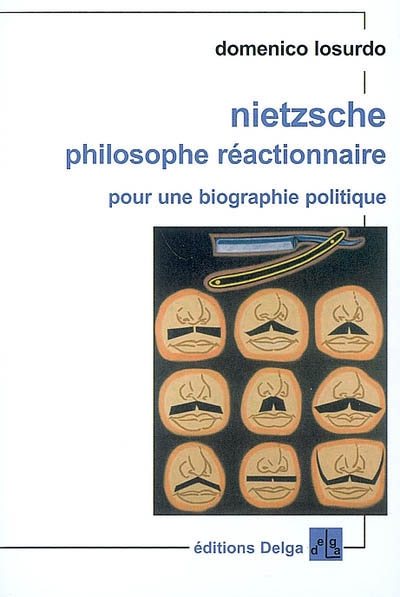 Nietzsche philosophe réactionnaire : pour une biographie politique
