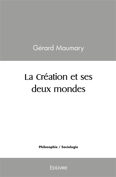 La création et ses deux mondes