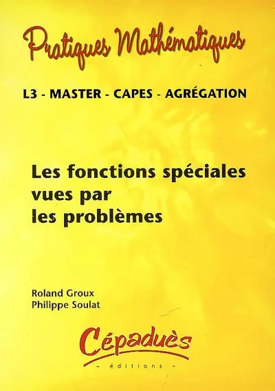 Les fonctions spéciales vues par les problèmes : L3, master, Capes, agrégation