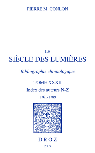 Le siècle des lumières : bibliographie chronologique. Vol. 32. Index des auteurs, N-Z, 1761-1789