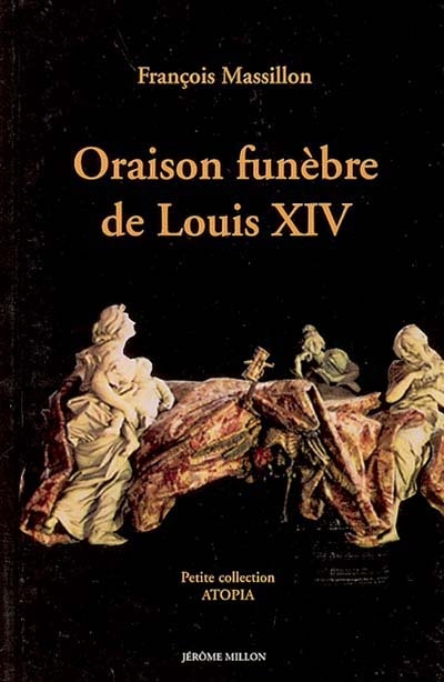 Oraison funèbre de Louis XIV : 1715. La parole et le néant