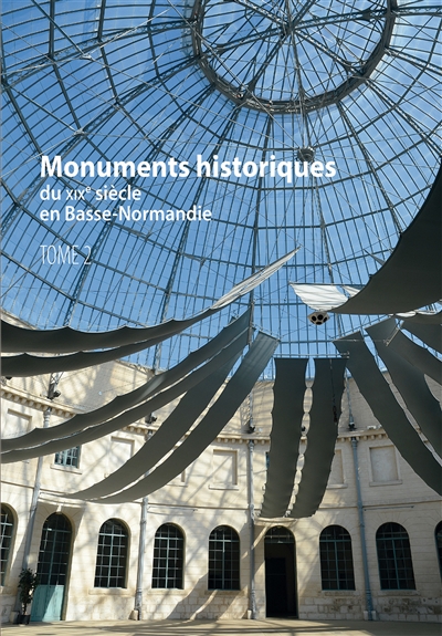 Monuments historiques du XIXe siècle en Basse-Normandie. Vol. 2