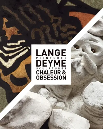 Lange, peintures, Deyme, sculptures : chaleur & obsession