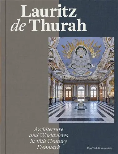 Lauritz de Thurah : Architecture and Worldviews in 18th Century Denmark