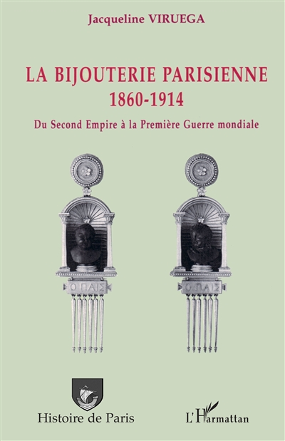 La bijouterie parisienne : du Second Empire à la Première Guerre mondiale : 1860-1914