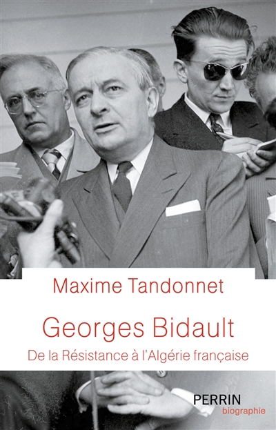 Georges Bidault : de la Résistance à l'Algérie française