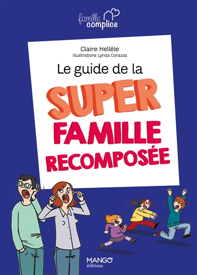 Le guide de la super famille recomposée - Claire Hellèle
