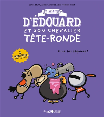 Les aventures d'Edouard et son chevalier Tête-Ronde. Vol. 2. Vive les légumes !
