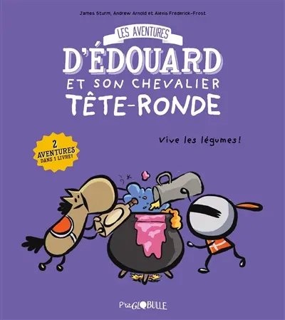 Les aventures d'Edouard et son chevalier Tête-Ronde. Vol. 2. Vive les légumes !