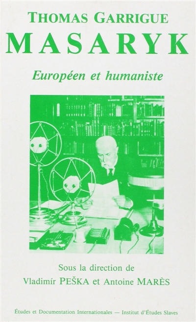 Thomas Garrigue Masaryk, européen et humaniste