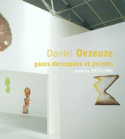 Daniel Dezeuze : gazes découpées et peintes, oeuvres 1977-1981. Daniel Dezeuze : cut-out and painted gauze, works 1977-1981