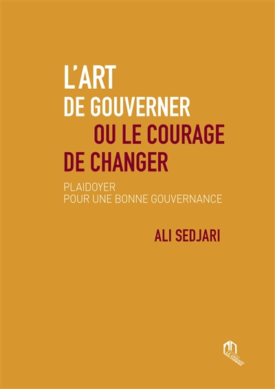 L'art de gouverner ou Le courage de changer : plaidoyer pour une bonne gouvernance
