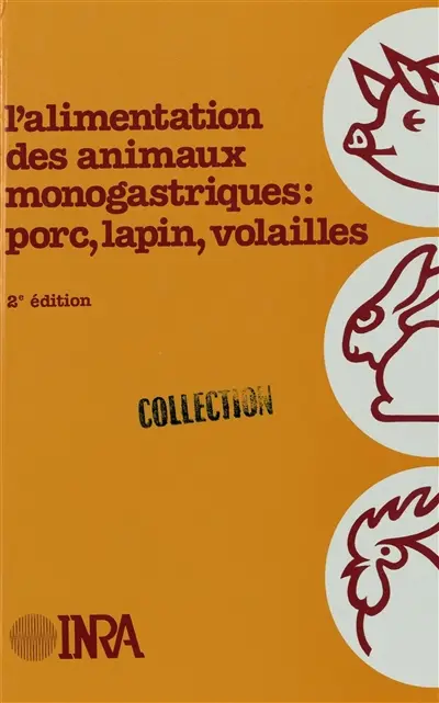 L'Alimentation des animaux monogastriques : porcs, lapins, volailles