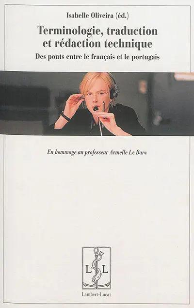Terminologie, traduction et rédaction technique : des ponts entre le français et le portugais : en hommage au professeur Armelle Le Bars