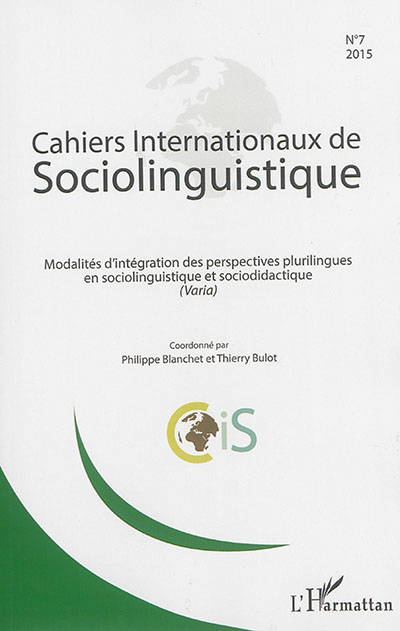 Cahiers internationaux de sociolinguistique, n° 7. Modalités d'intégration des perspectives plurilingues en sociolinguistique et sociodidactique : varia