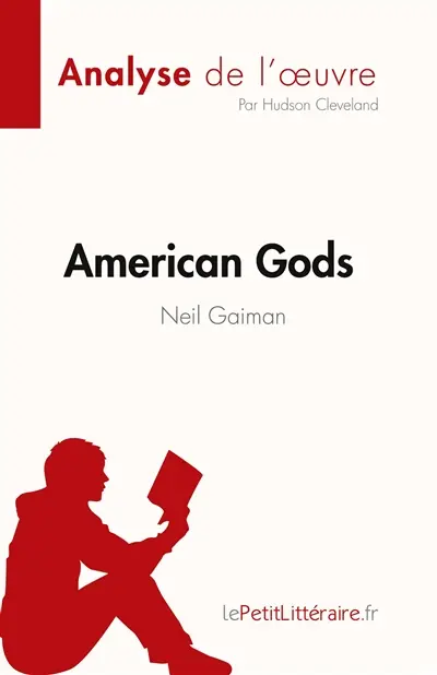 American Gods de Neil Gaiman (Analyse de l'œuvre) : Résumé complet et analyse détaillée de l'œuvre